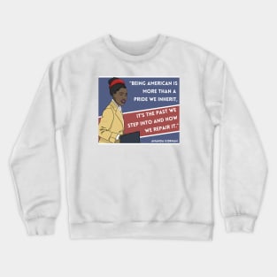 History Quote: Amanda Gorman - "Being American..." Crewneck Sweatshirt